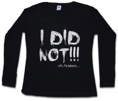 I Did Not Damen Langarm T-Shirt The Johnny Oh Hi Mark Room hit her Fun Wiseau