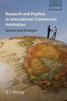 Research and Practice in International Commercial Arbitration: Sources and...