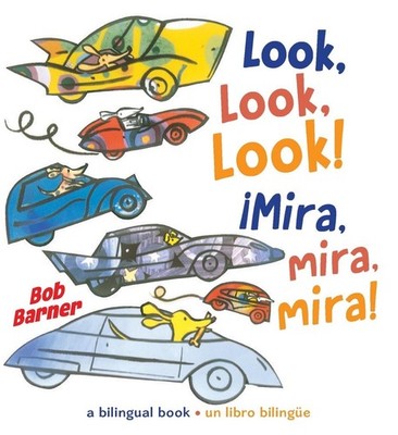 Look, Look, Look! Mira, mira, mira! by Bob Barner (English) Board Book Book