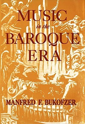 MUSIC IN THE BAROQUE ERA By Manfred F. Bukofzer - Hardcover **BRAND NEW**