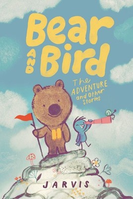 Bear and Bird: The Adventure and Other Stories by Jarvis Hardcover Book