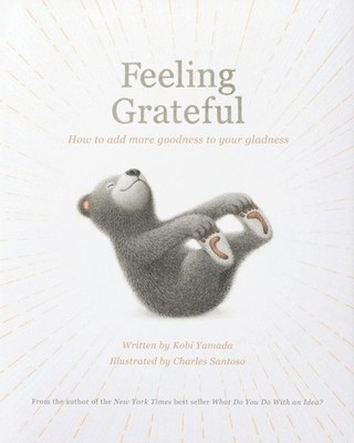 Feeling Grateful: How to Add More Goodness to Your  by Kobi Yamada PAPERBACK