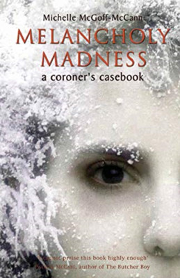 Melancholy Madness: A Coroner's Casebook - Paperback / softback NEW McGoff-McCan