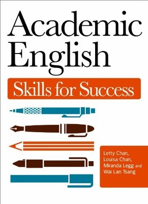 ACADEMIC ENGLISH: SKILLS FOR SUCCESS By Letty Chan & Louisa Chan