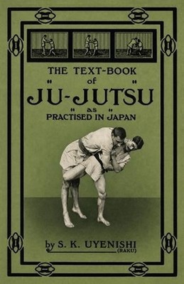 The Text-Book of Ju-Jutsu as Practised in Japan by Sada Kazu Uyenishi Paperback 
