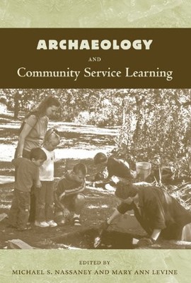 Archaeology and Community Service Learning (Co-published with The Society fo...