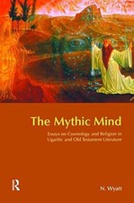 Der mythische Geist: Essays über Kosmologie und Religion in Ugaritik und Alt...