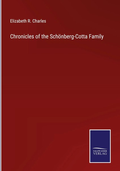 Elizabeth R. Charles | Chronicles Of The SchöNberg-Cotta Family | Buch (2022)-image