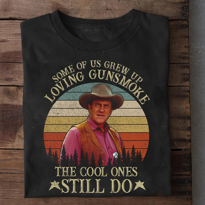 Some Of Us Grew Up Loving Gunsmoke The Cool Ones Still Do T-Shirt AC2601