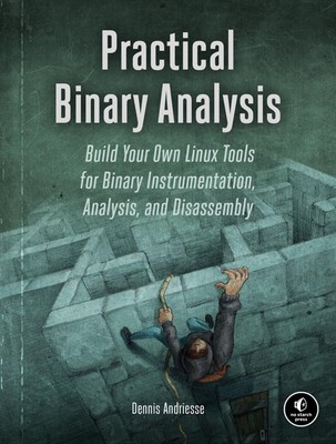Practical Binary Analysis: Build Your Own Linux Tools for Binary Instrumentation