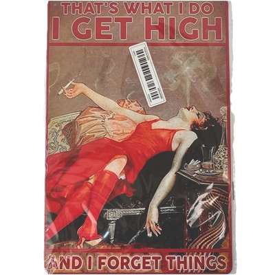 I Get High and I Forget Things That s What I Do Metal Sign 420 8 x 12  Novelty