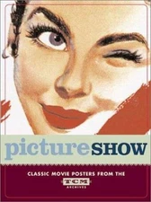 Picture Show: Classic Movie Posters from the TCM Archives, Turner Classic Movies