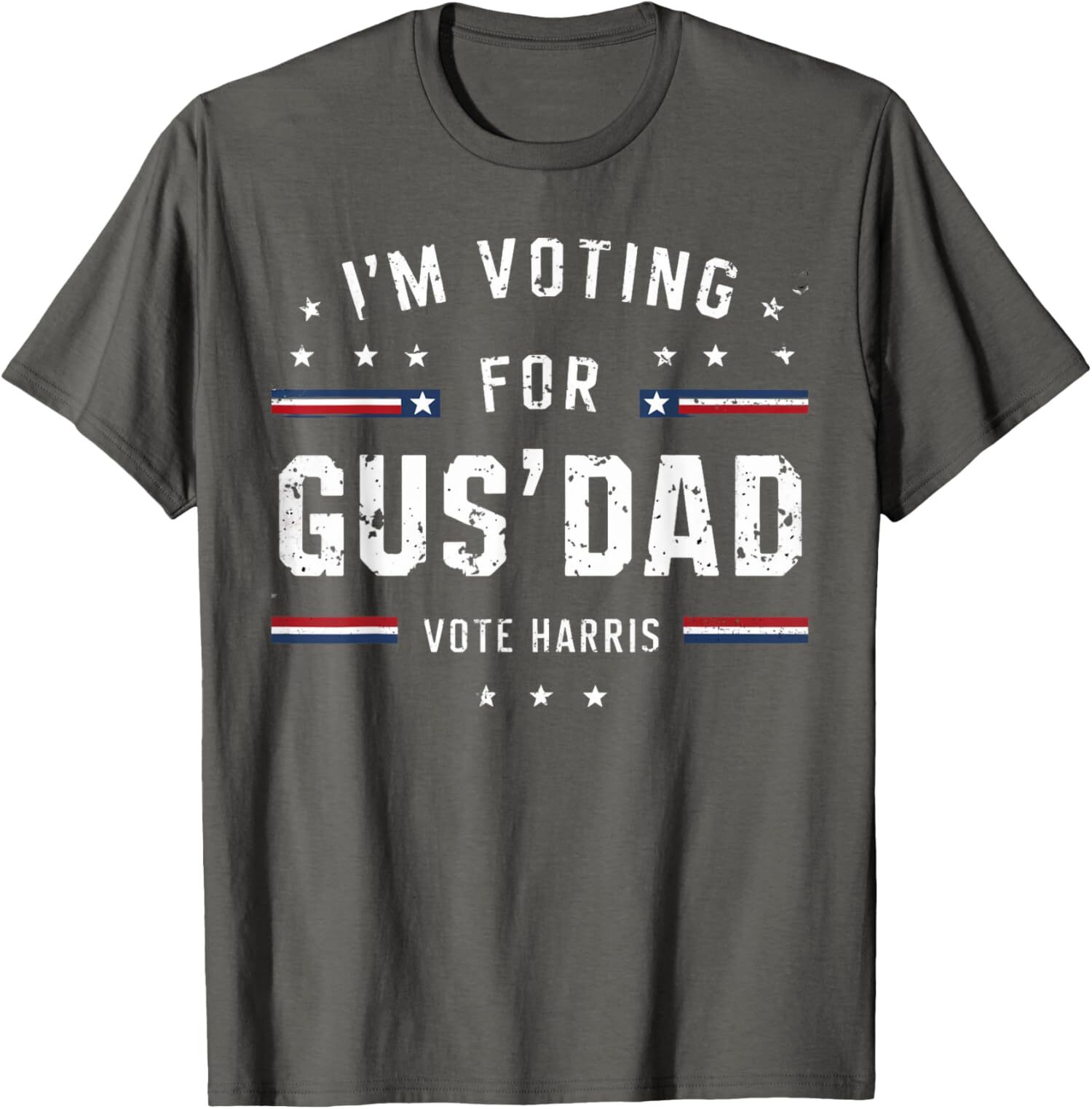 I'm Voting for Gus' Dad T Politic Vote National Unisex T-Shirt