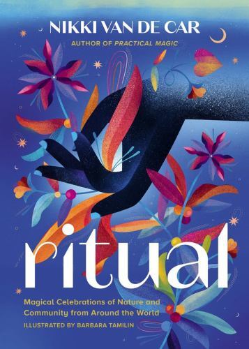 Ritual : Magical Celebrations Of Nature And Community From Around The World Barbara Tamilin - Image 2