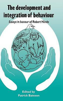 The Development and Integration of Behaviour Essays in Honour of Robert Hinde