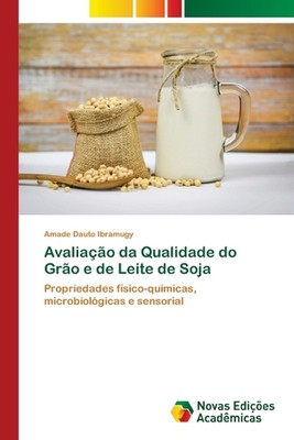 Avaliao da Qualidade do Gro e de Leite de Soja by Amade Dauto Ibramugy Paperback