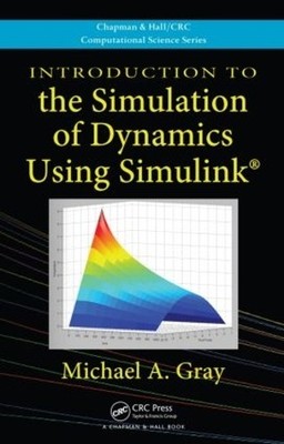 Introduction to the Simulation of Dynamics Using Simulink - 9781439818978