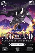 Enemy of the Realm (Dragons vs. Drones) - Paperback By King, Wesley - GOOD