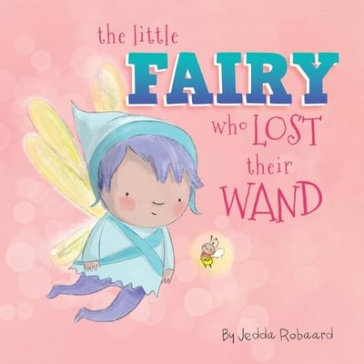 Little Fairy Who Lost Their Wand by Jedda Robaard (2021, Children's Board Books)
