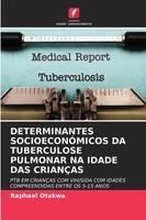 Raphael Otakwa | Determinantes SocioeconÓMicos Da Tuberculose Pulmonar Na...