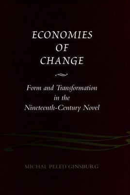 Economies of Change : Form and Transformation in the Nineteenth-Century Novel...
