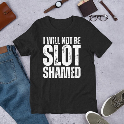 I Will Not Be Slot Shamed Funny Slot Machine Casino Gambler Betting t-shirt