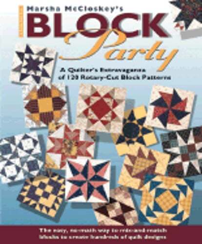 Marsha McCloskey's Block Party: A Quilter's Extravaganza of 120 Rotary-Cut Block