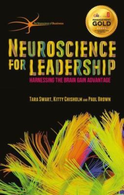 The Neuroscience of Business Ser.: Neuroscience for Leadership : Harnessing the 