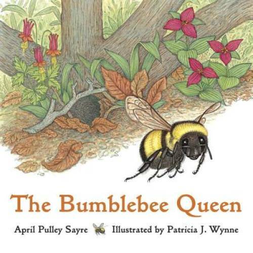 The Bumblebee Queen - Paperback By Sayre, April Pulley - GOOD