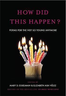 How Did This Happen?: Poems for - 9781455567003, Mary D Esselman, hardcover, new