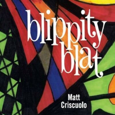 Blippity Blat by Matt Criscuolo Like New CD Larry Willis John Clark
