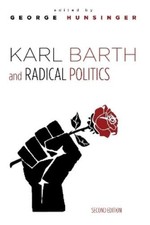 Hunsinger, George Karl Barth And Radical Politics, Second E (UK IMPORT) Book NEW