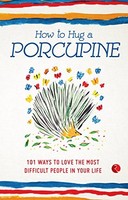 Debbie Joffe Ellis - How To Hug A Porcupine 101 Ways To Love The Mos - G245Z
