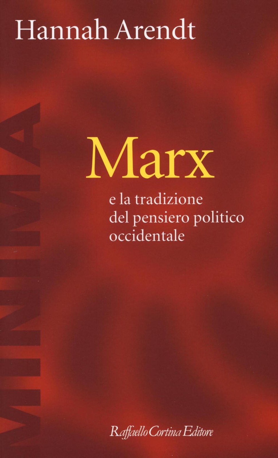 Libri Hannah Arendt - Marx E La Tradizione Del Pensiero Politico Occidentale