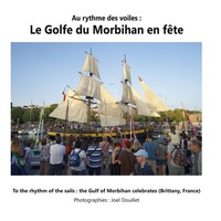 Au Rythme Des Voiles : Le Golfe Du Morbihan En FêTe Joel Douillet