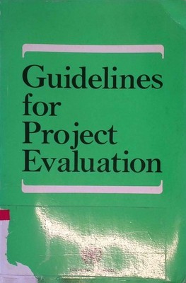 Guidelines for Project Evaluation. Project Forumlation and Evalution Series, No.