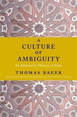 A Culture of Ambiguity: An Alternative History of Islam by Thomas Bauer...