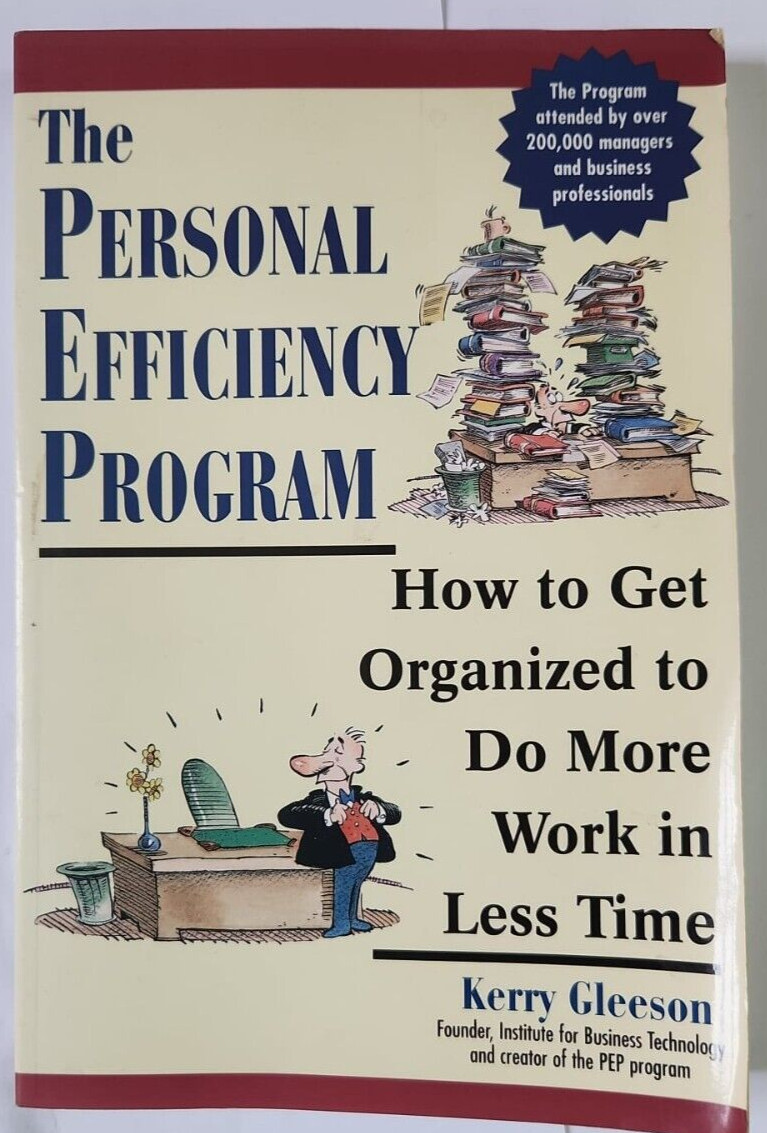 The Personal Efficiency Program: How to Get Organized to Do More Work in Less ..