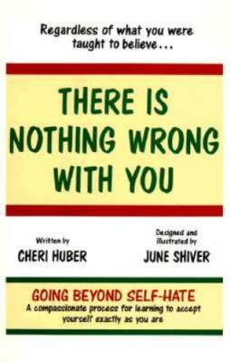 There Is Nothing Wrong With You: Regardless of What You Were Taught to  - GOOD