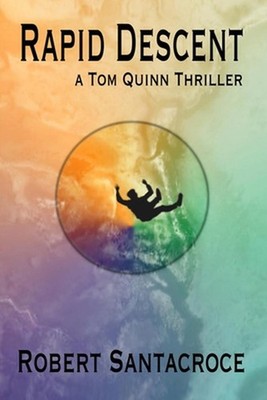 Rapid Descent: A Tom Quinn Thriller by Robert Santacroce Paperback Book