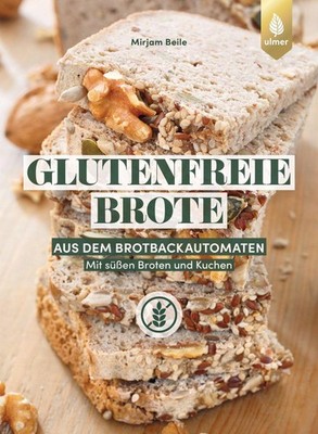 Glutenfreie Brote aus dem Brotbackautomaten Mirjam Beile