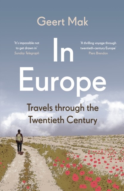 In Europe Travels Through the Twentieth Century by Geert Mak (Paperback Book)