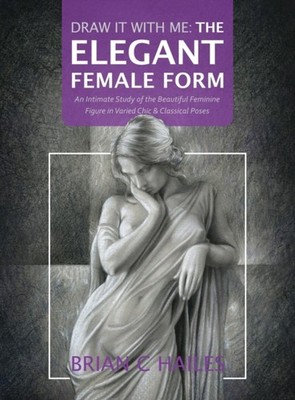 Hailes - Draw It With Me - The Elegant Female Form  An Intimate Study  - X555z