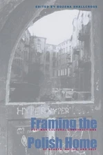 Framing the Polish Home: Postwar Cultural Constructions of Hearth, Nation, and S