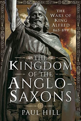The Kingdom of the Anglo-Saxons by Paul Hill (Hardback Book) - Image 9