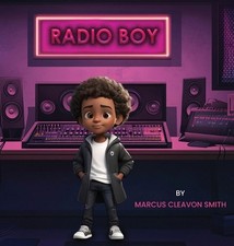 Radio Boy by Marcus Cleavon Smith Hardcover Book