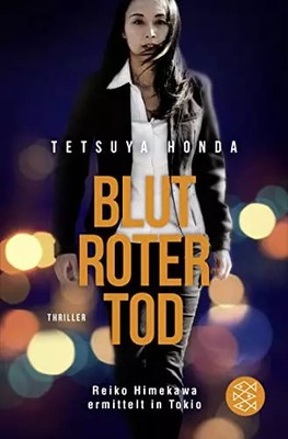 Blutroter Tod: Reiko Himekawa ermittelt in Tokio, Tetsuya Honda und Irmengard Gab