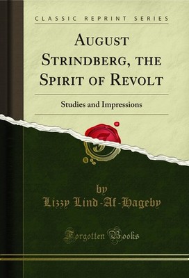 August Strindberg, the Spirit of Revolt: Studies and Impressions