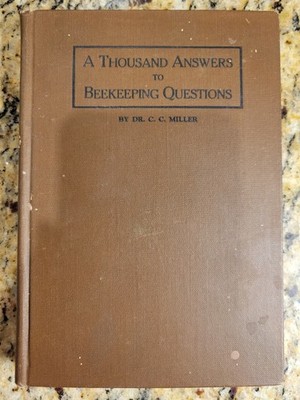 A Thousand Answers to Beekeeping Questions Dr. C. C. Miller 1923 Fourth Edition