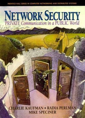 Network Security: Private Communication in a Public World